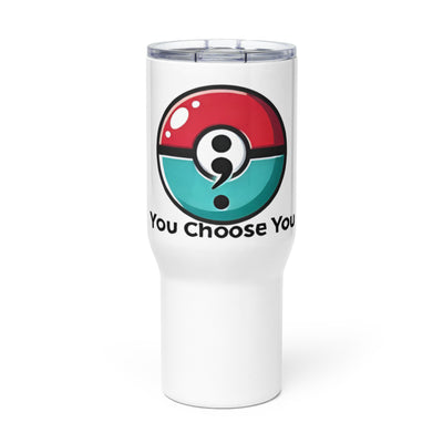 You Choose You' Pokeball Semicolon Teal Travel Mug – Durable stainless steel with spill-proof design and motivational self-care message.